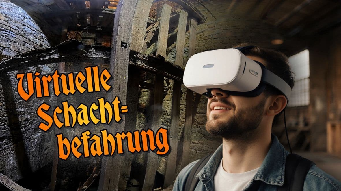 Schachtbefahrung mit VR Brille